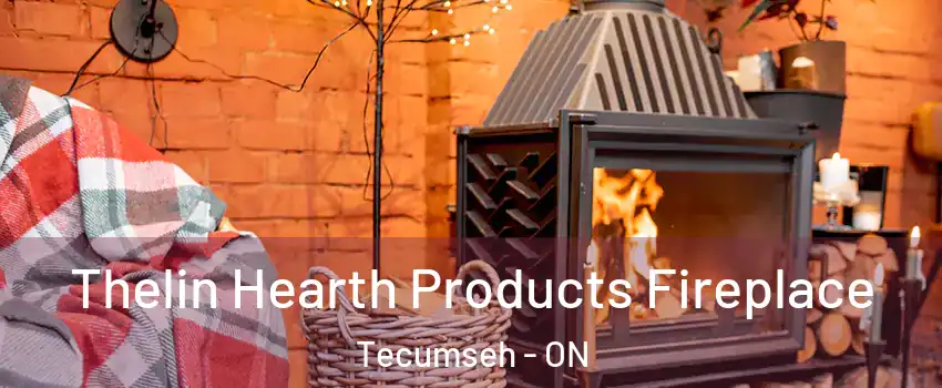  Thelin Hearth Products Fireplace Tecumseh - ON