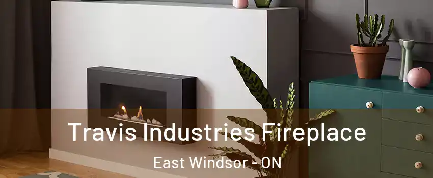  Travis Industries Fireplace East Windsor - ON