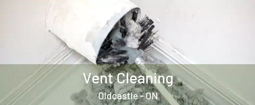  Vent Cleaning Oldcastle - ON