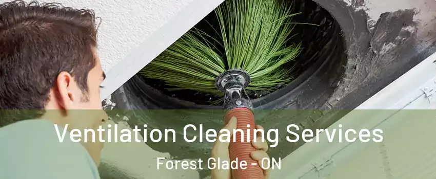  Ventilation Cleaning Services Forest Glade - ON
