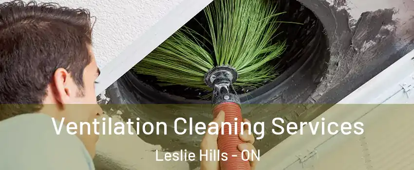  Ventilation Cleaning Services Leslie Hills - ON