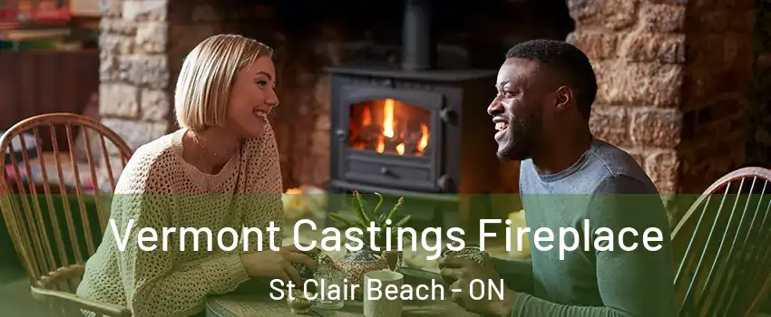  Vermont Castings Fireplace St Clair Beach - ON