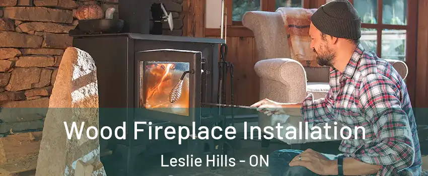  Wood Fireplace Installation Leslie Hills - ON