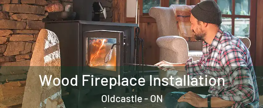  Wood Fireplace Installation Oldcastle - ON