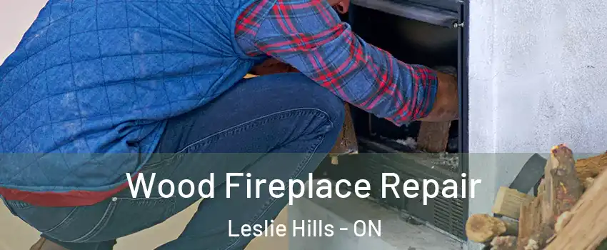 Wood Fireplace Repair Leslie Hills - ON