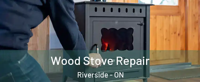  Wood Stove Repair Riverside - ON